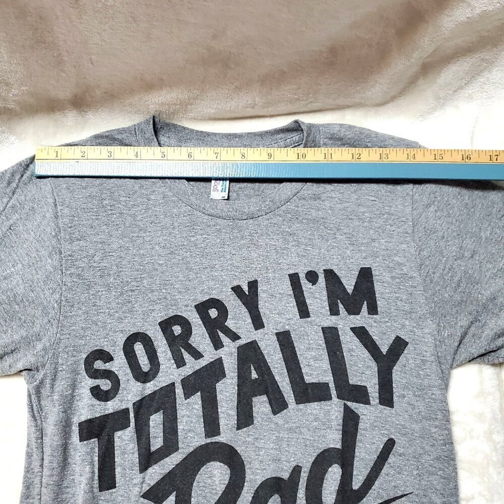 "Sorry I'm Totally Rad" Graphic T-Shirt XS American Apparel Gray Blend - Picture 12 of 13